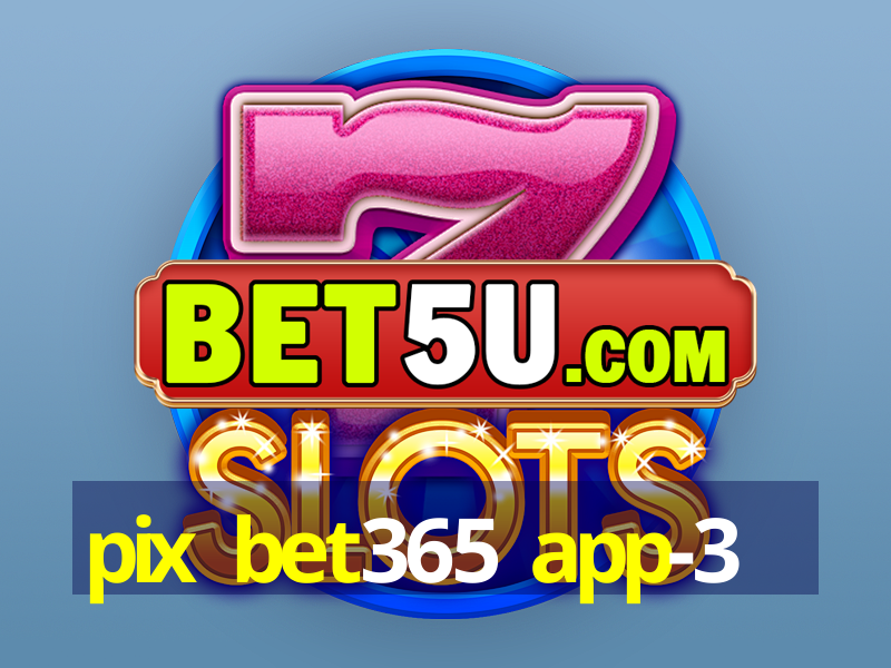 pix bet365 app